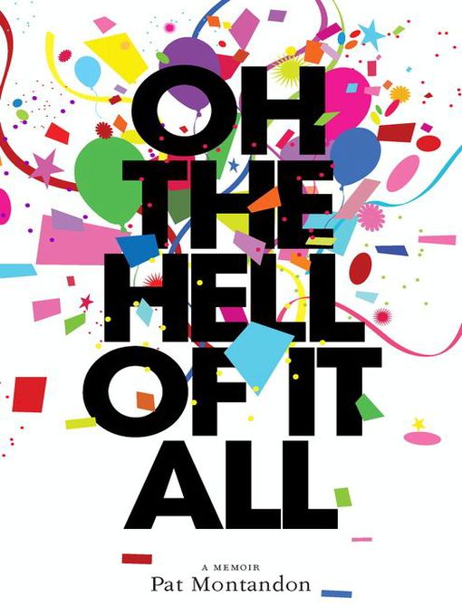 Title details for Oh the Hell of It All by Pat Montandon - Available
